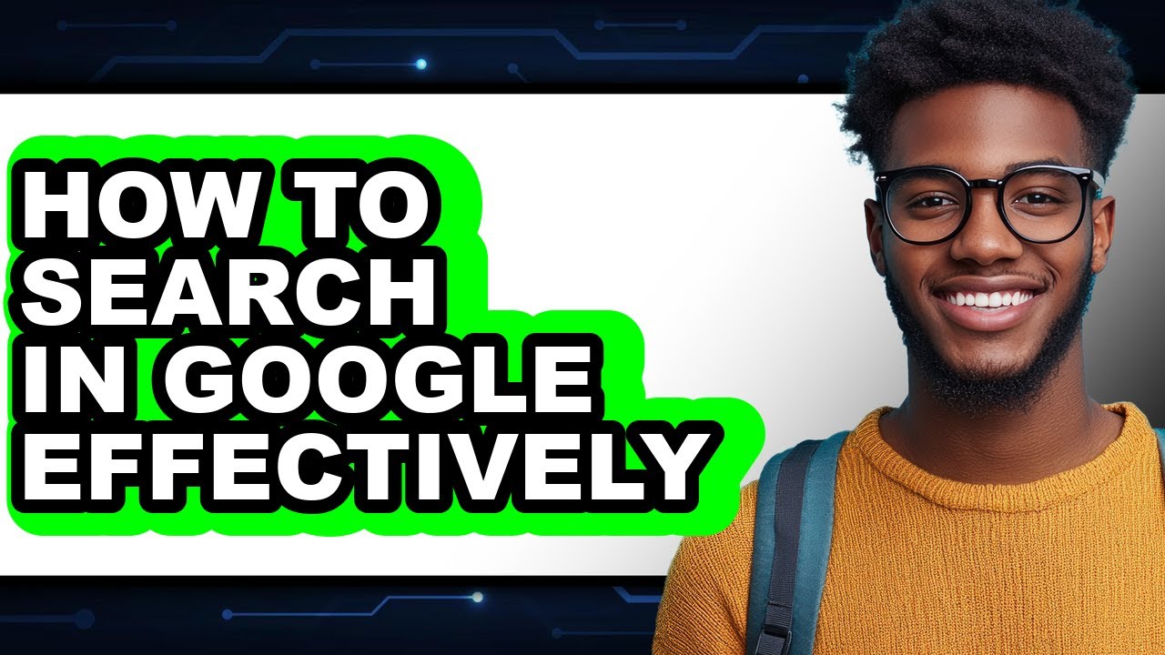 How to Search in Google Effectively - Step by Step