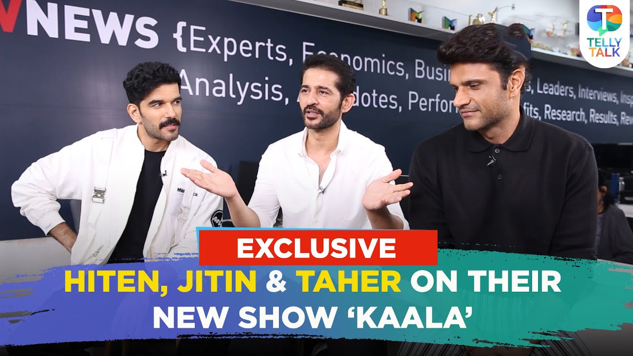 Hiten Tejwani, Jitin Gulati & Taher Shabbir talk about their new web series ‘Kaala’ | Exclusive