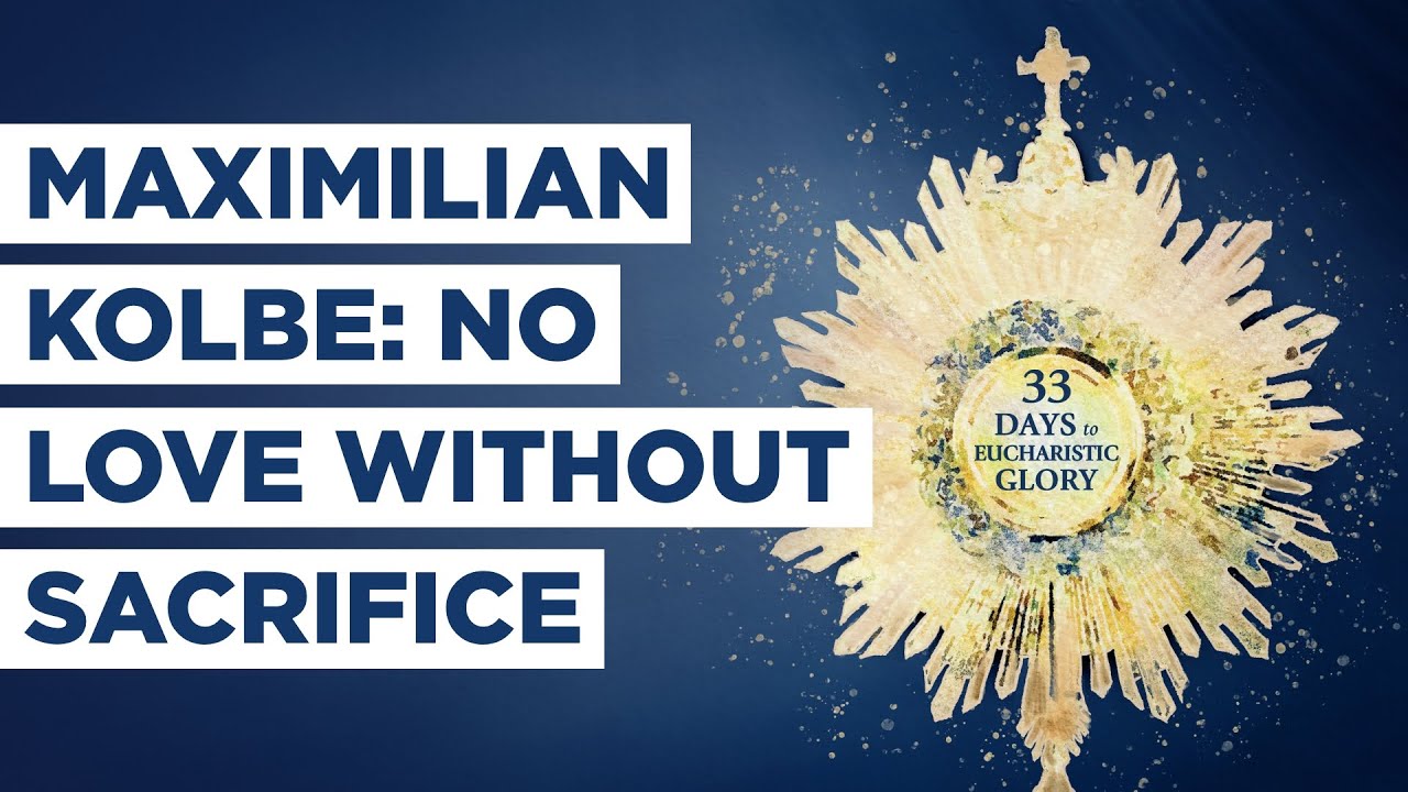 Maximilian Kolbe: No Love Without Sacrifice - Best Lent Ever - Matthew Kelly