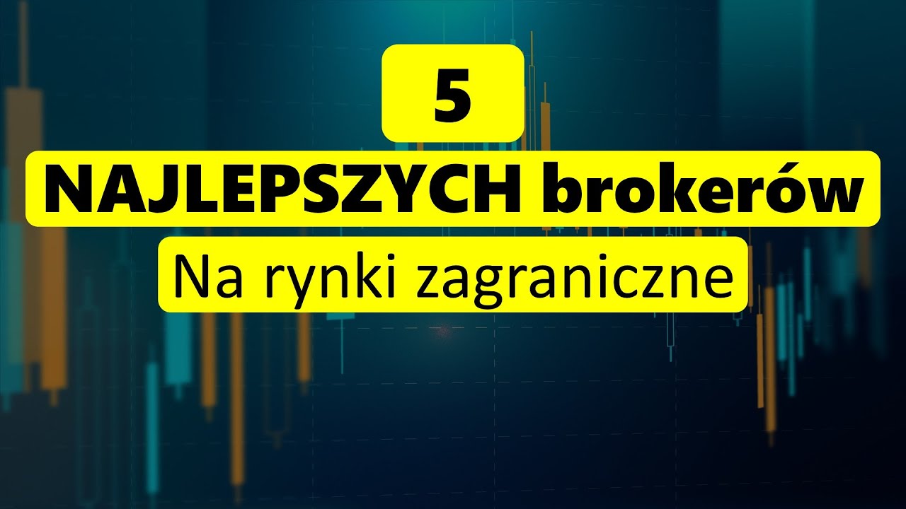 Jak wybrać brokera do inwestycji zagranicznych?