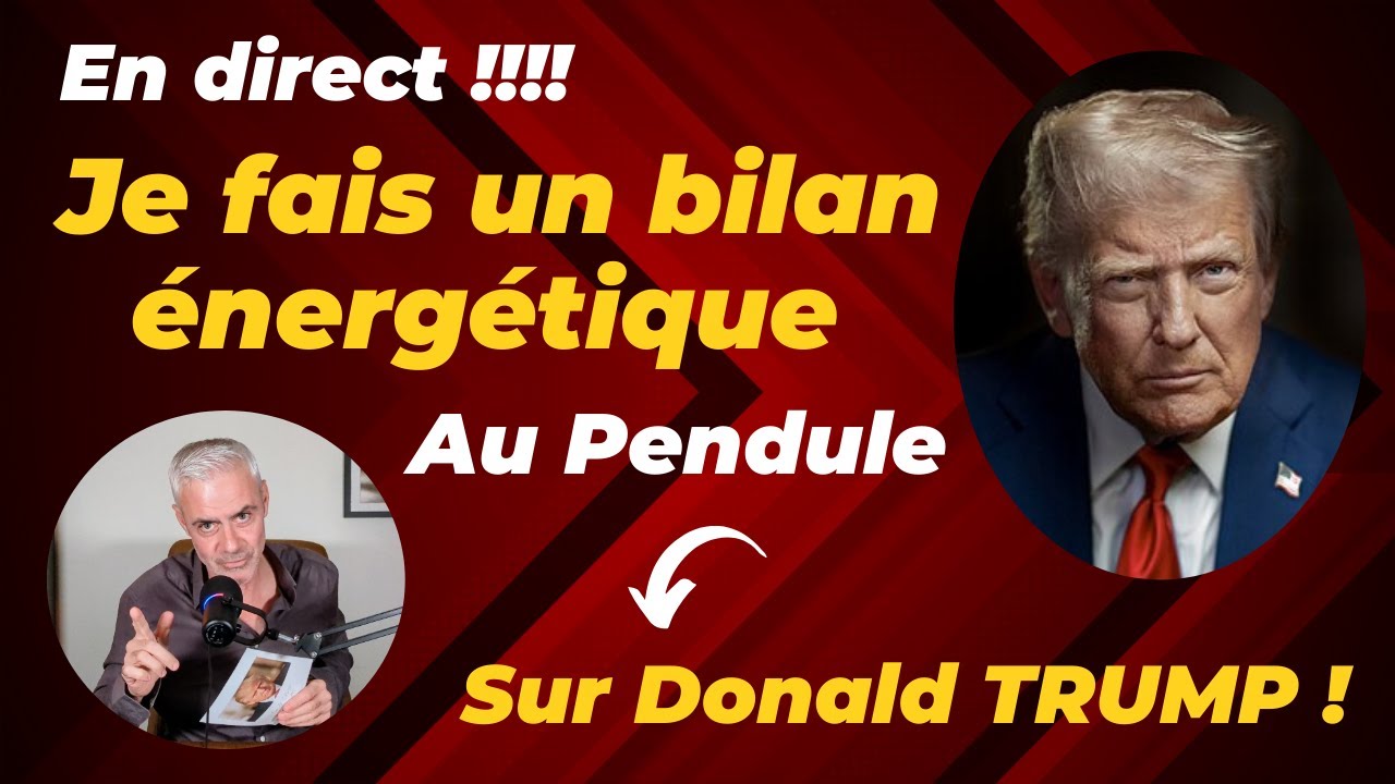 Je fais un bilan énergétique au pendule sur Donald Trump !!!