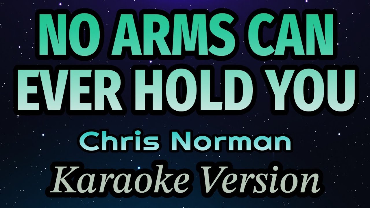 Chris Norman - No Arms Can Ever Hold You (Karaoke Version)