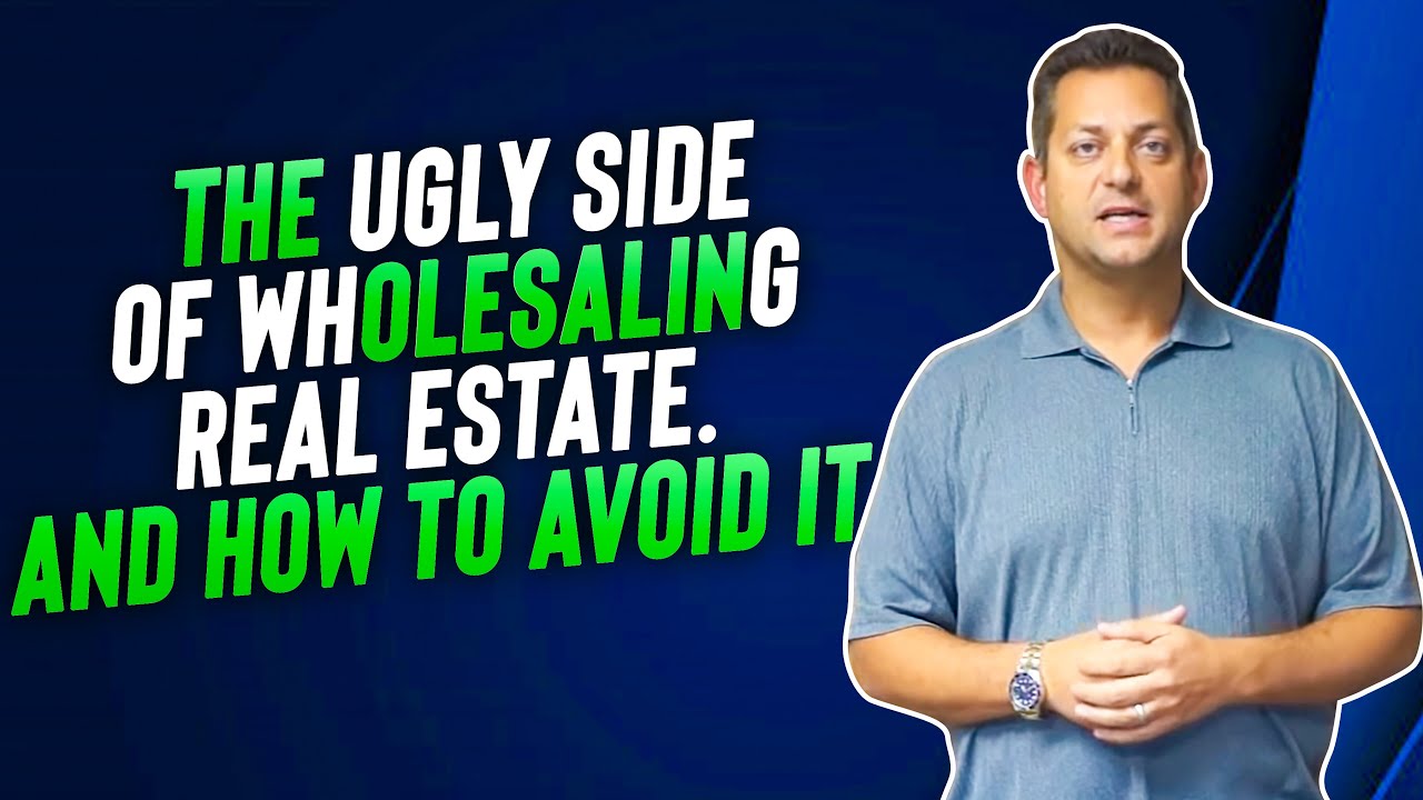 The Ugly Side Of Wholesaling Real Estate....And How To Avoid It