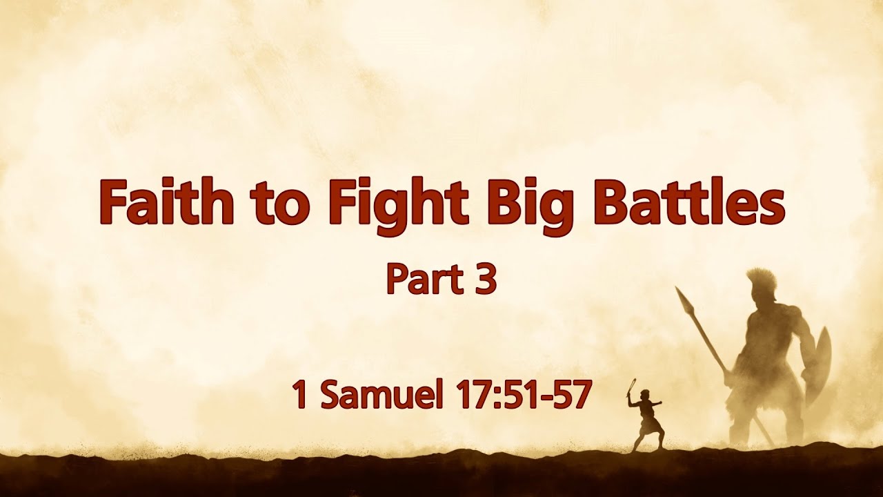 Faith to Fight Big Battles (Part 3) - 1 Samuel 17:51-57 | Minister Stephens