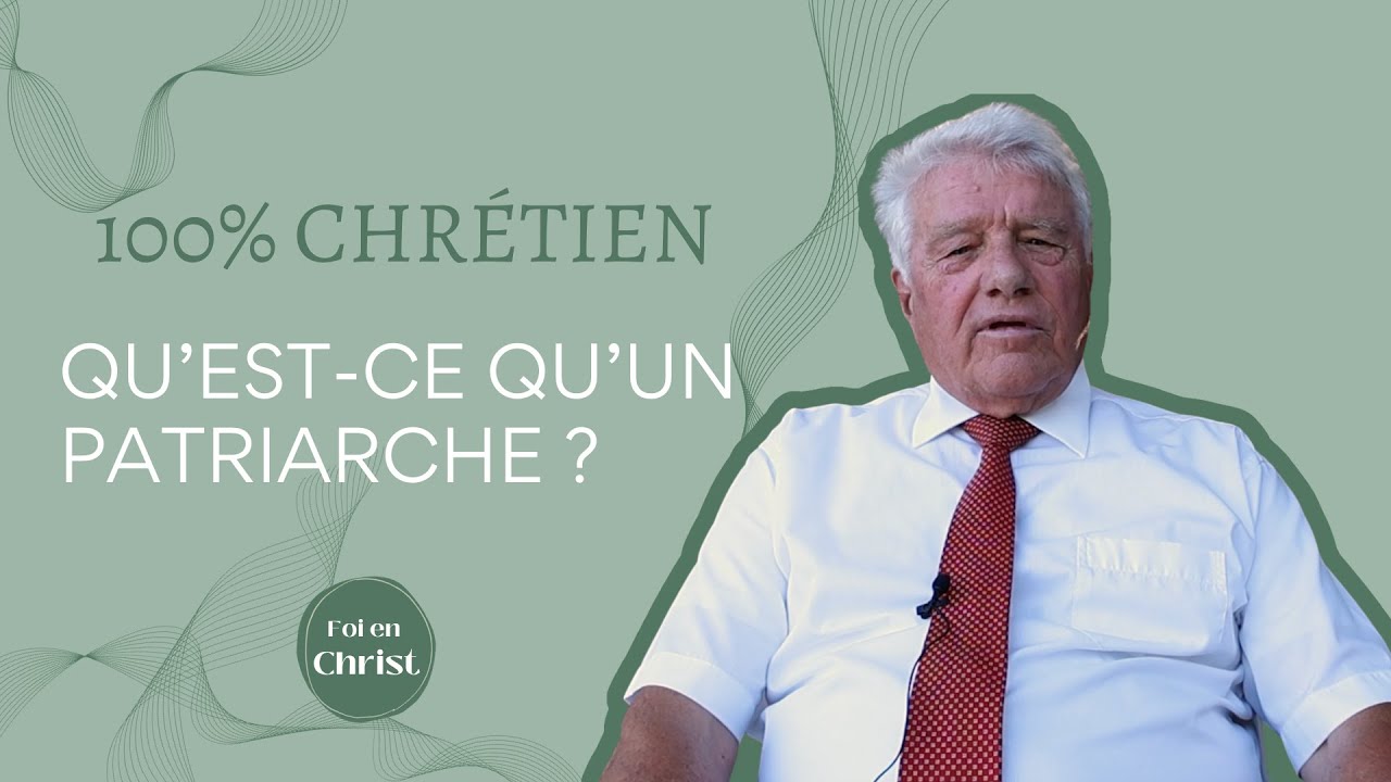 Qu'est-ce qu'un patriarche ?
