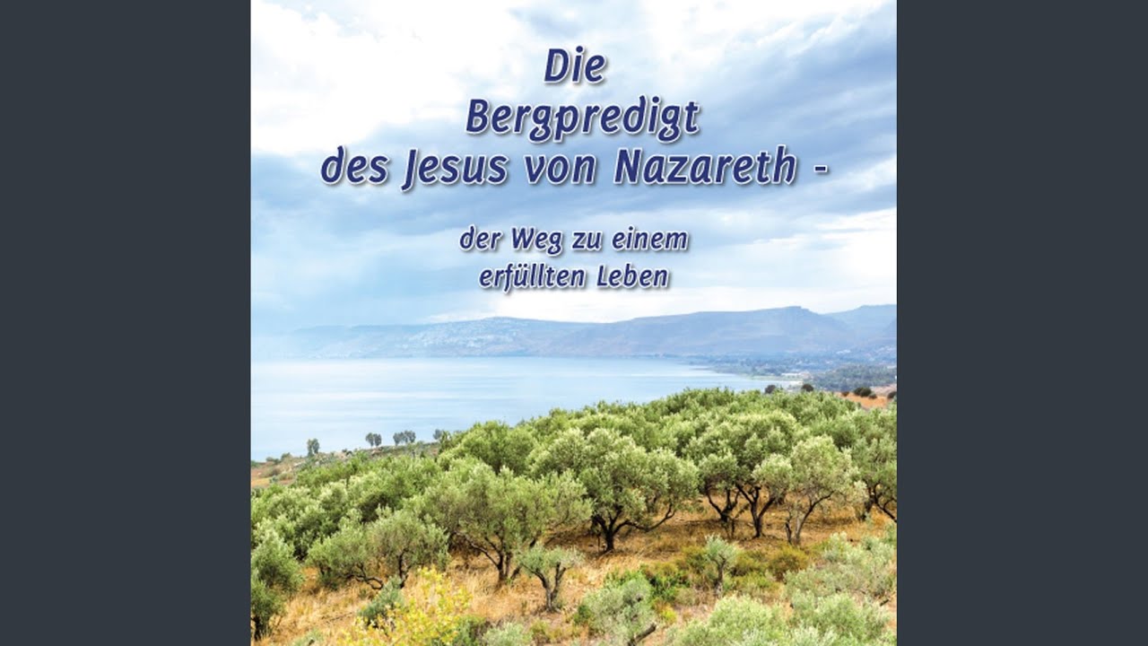 Die Bergpredigt - Die Seligpreisungen (Fortsetzung).6 & Die Bergpredigt - Die Weherufe.1 - Die...
