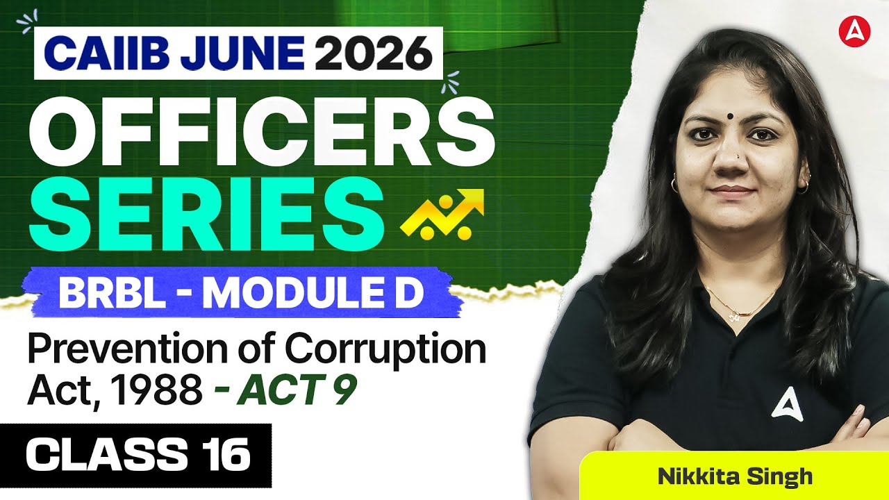 CAIIB June 2026 | CAIIB BRBL | BRBL Module D | ACT 9 – Prevention of Corruption Act, 1988 | Nikkita