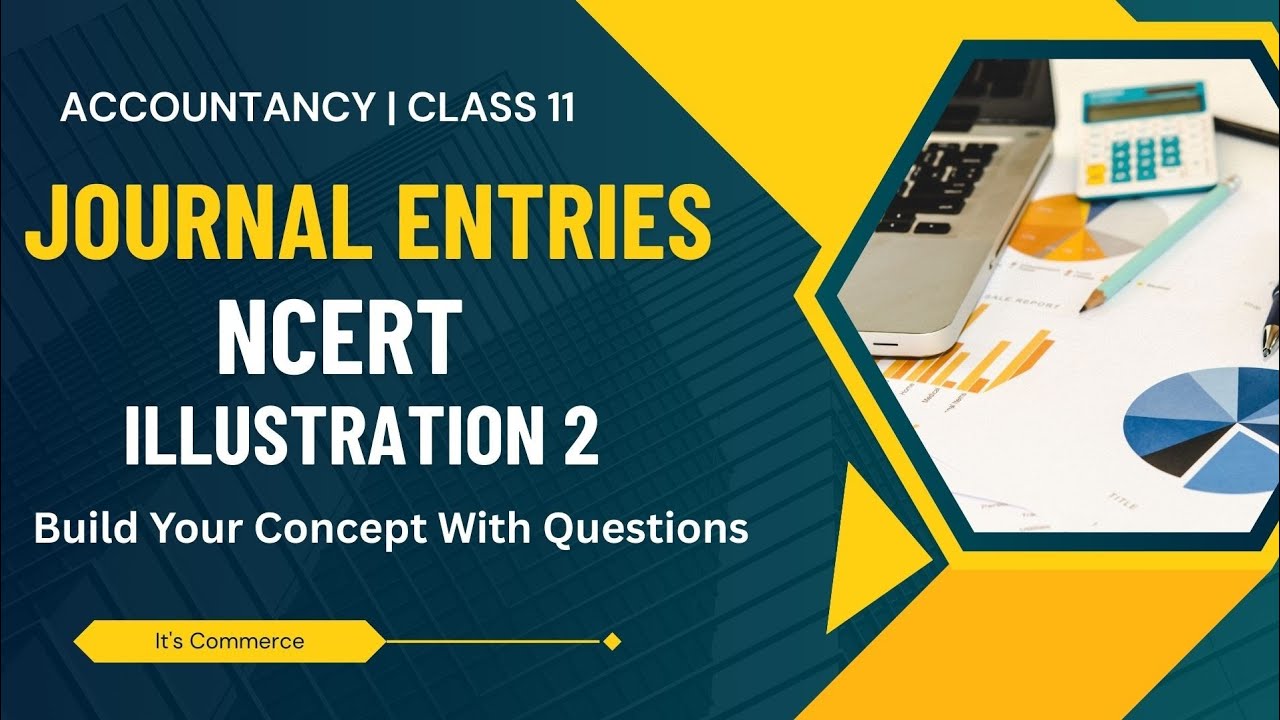 NCERT Journal Entry 🔥 Class 11 | Illustration 2 | Build Concept With Question | Explanation