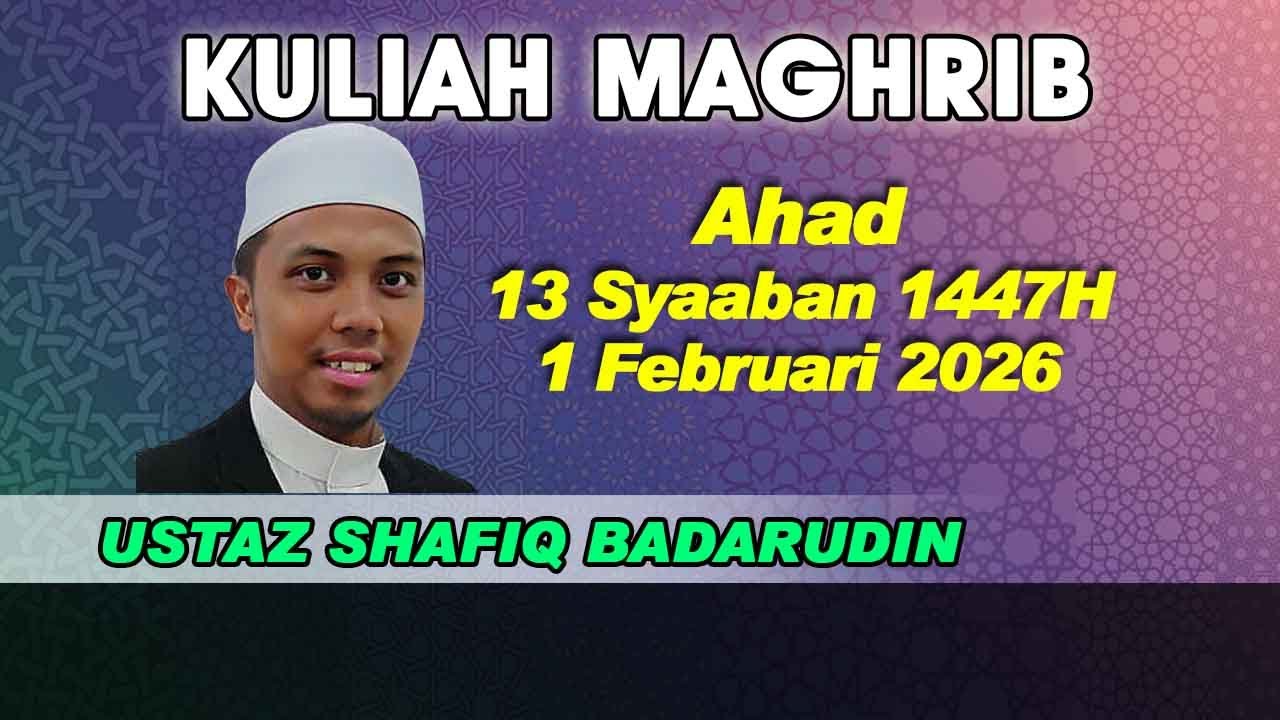 [01.02.2026] [KULIAH MAGHRIB] USTAZ SHAFIQ B. BADARUDIN