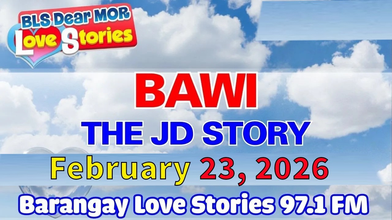 BAWI - THE JD STORY _ Barangay Love Stories _ Papa Dudut _ February 23, 2026