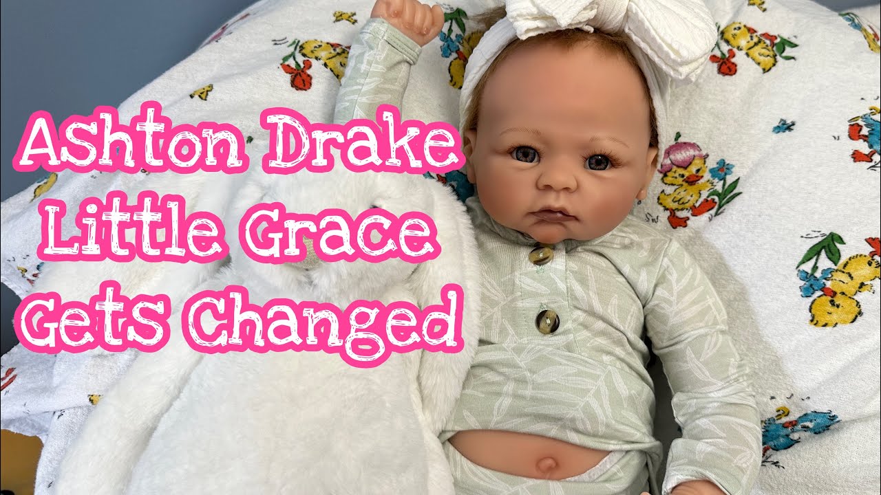 Little Grace Gets Changed And How I First Saw Ashton Drake Dolls