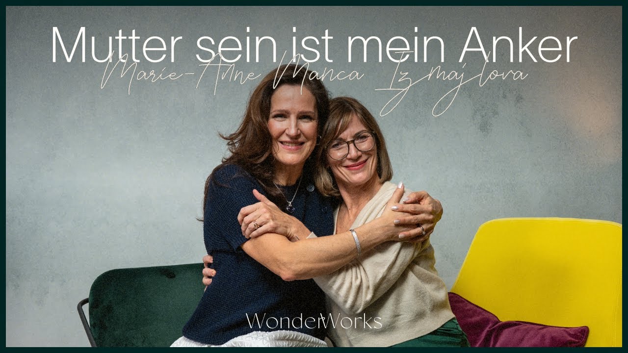 Mutter sein ist mein Anker, Künstlerin sein mein Segel (Marie-Anne Manca Izmajlova) — WonderWorks 18