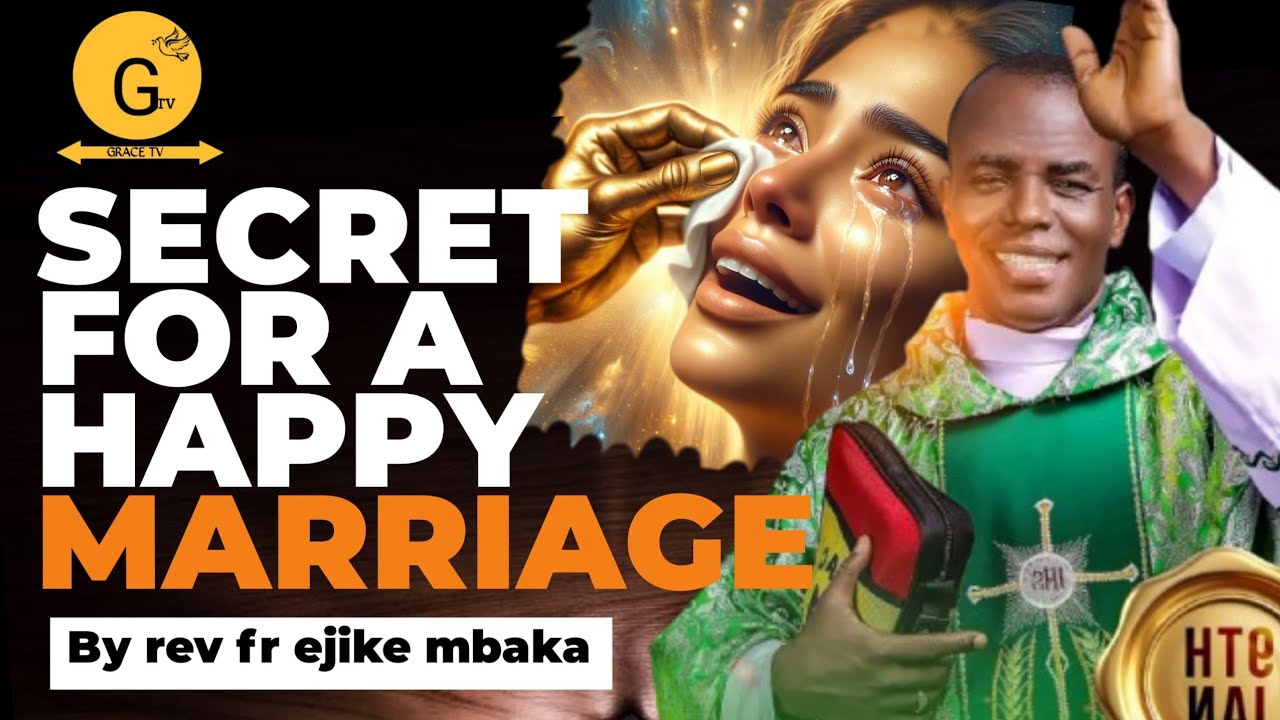 POWERFUL SECRET FOR A HAPPY MARRIAGE// REV FR EJIKE MBAKA