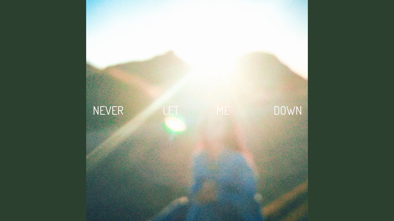 NEVER LET ME DOWN