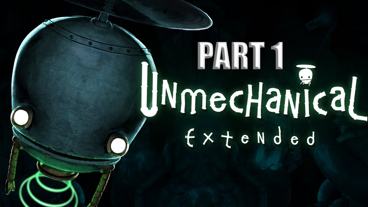 UNMECHANICAL EXTENDED PART 1 (1080p) 60fps PC GAMEPLAY