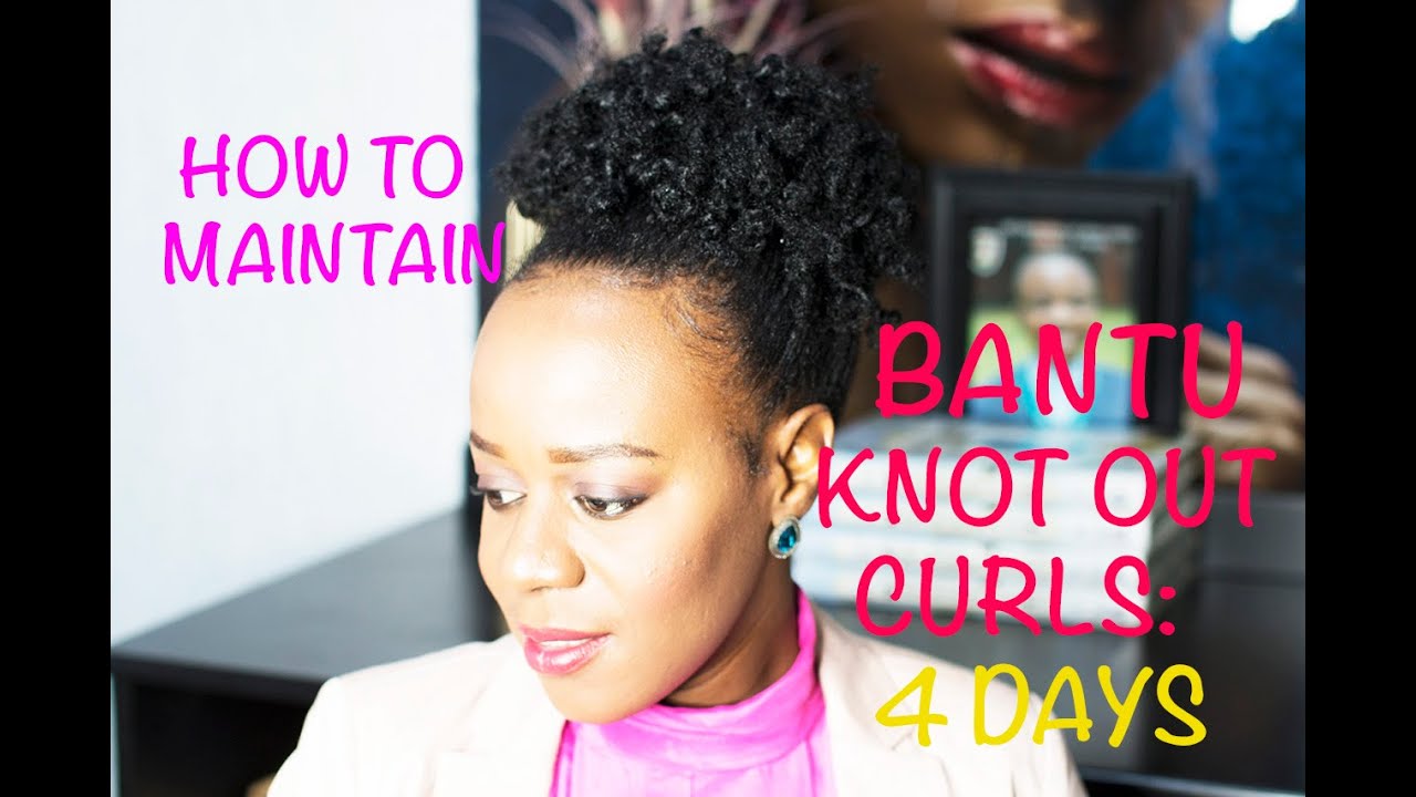 HOW TO MAINTAIN A BANTU KNOT OUT FOR A WEEK