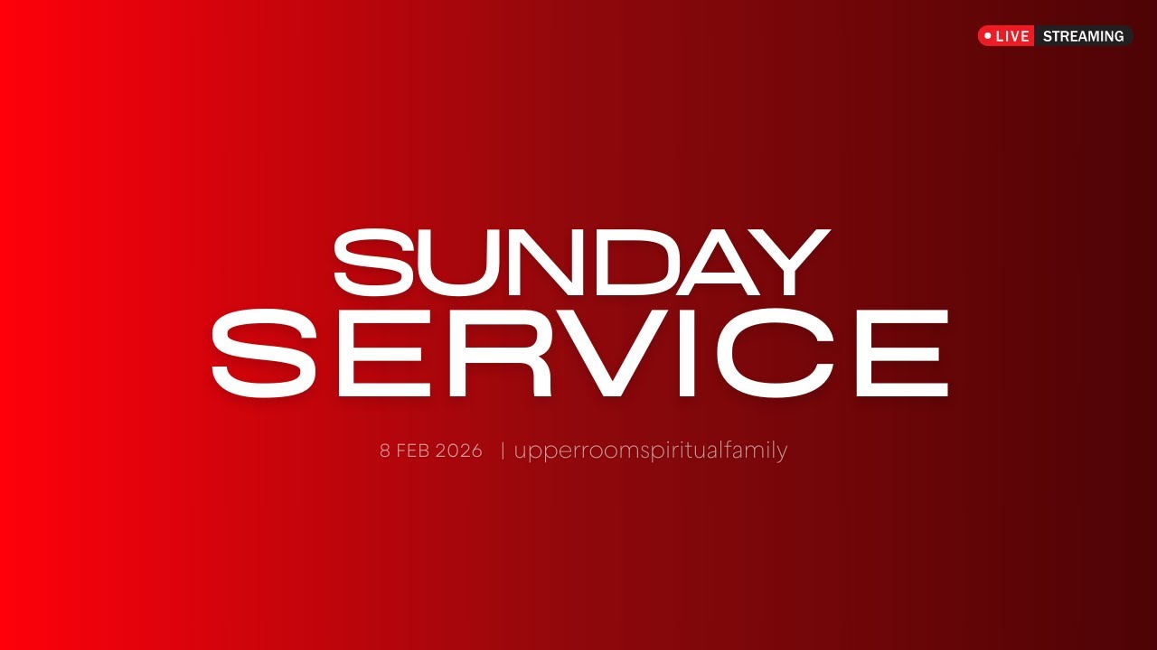 🔴LIVE |SUNDAY SERVICE | UPPERROOM SPIRITUAL FAMILY | 8 FEBRUARY 2026