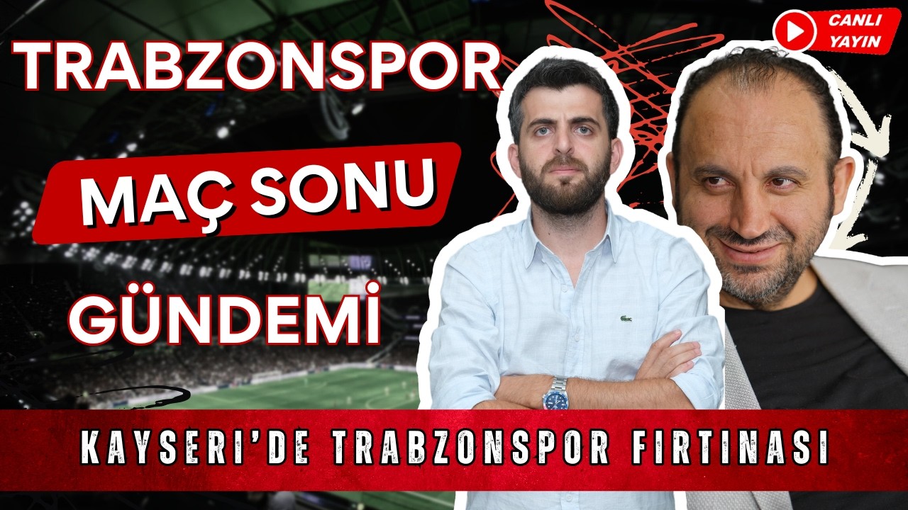 🔴 Kayserispor – Trabzonspor Maç Sonu | Değerlendirme ve Gündem Adem Yiğit | Trabzonspor Gündemi
