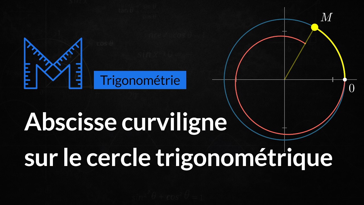 Abscisse curviligne : mesure principale et générale | Trigonométrie