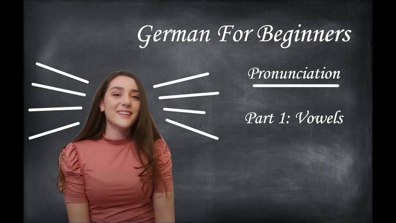 GERMAN FOR BEGINNERS: Pronunciation Part 1 - Vowels