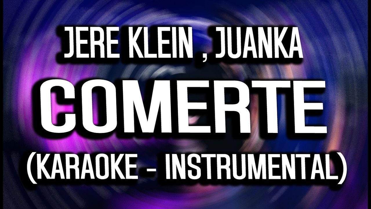JERE KLEIN & JUANKA - COMERTE (KARAOKE - INSTRUMENTAL) I JEREMIAS