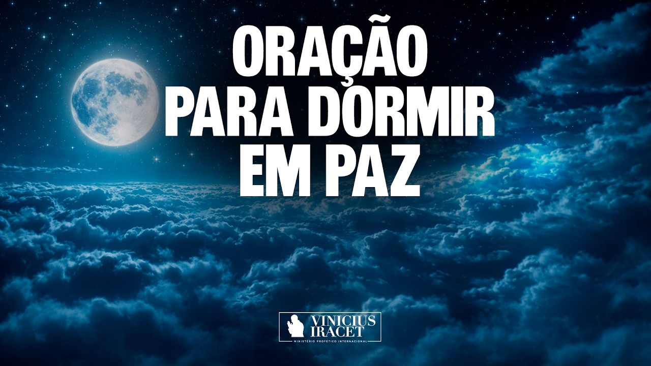 ORAÇÃO PARA DORMIR EM PAZ - @viniciusiracet2