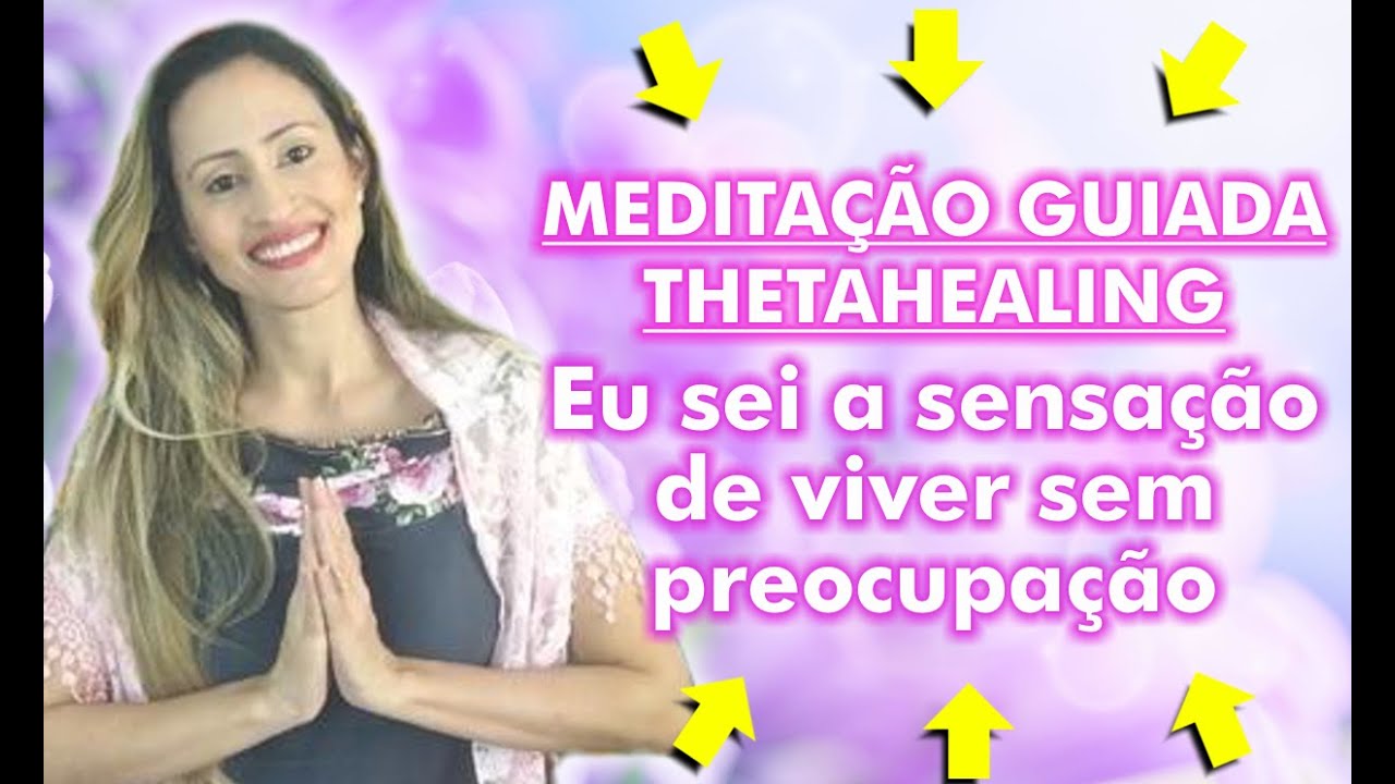 Meditação Guiada Thetahealing: Eu sei a sensação de viver sem preocupação | Marina Carvalho