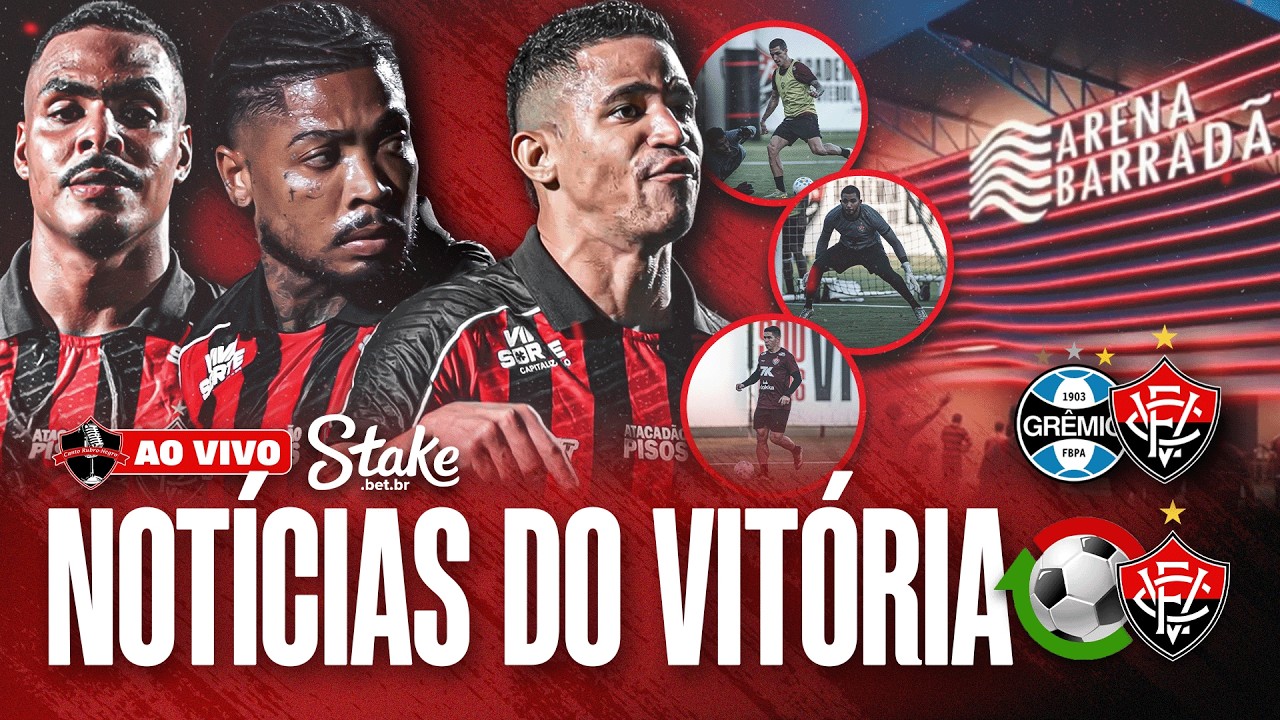 [AO VIVO] VITÓRIA SEGUE PREPARAÇÃO PARA ENFRENTAR O GRÊMIO, ARENA BARRADÃO E MAIS
