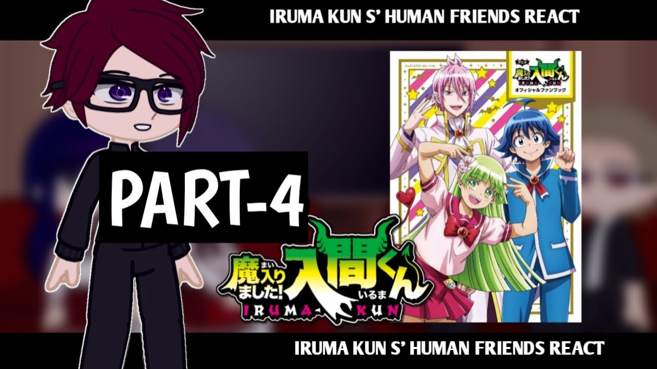 welcome to demon school iruma kun  || iruma kun s' human friends react || part-4