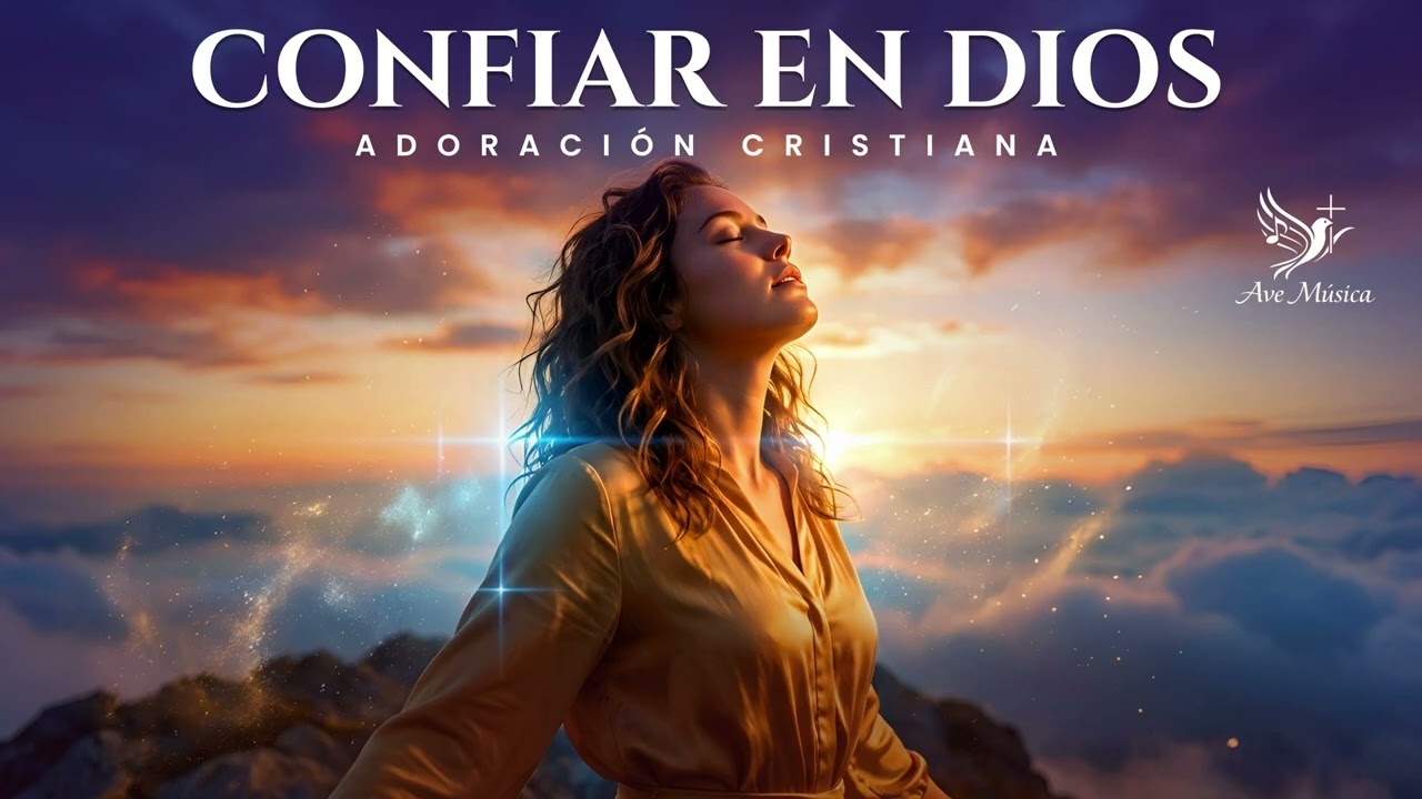 Confiar en Dios | ADORACIÓN CRISTIANA CATÓLICA PARA PAZ, FE Y DESCANSO EN DIOS