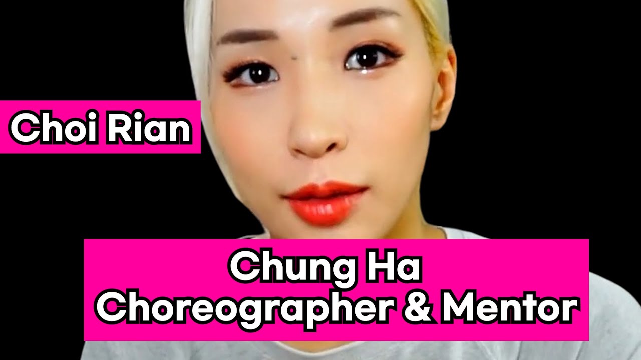 Chung Ha's Choreographer & Mentor: Choi Ri-An's Award-Winning Moves! [US,ES,FR.DE.JP,KR,PH,CN,RU,UA]