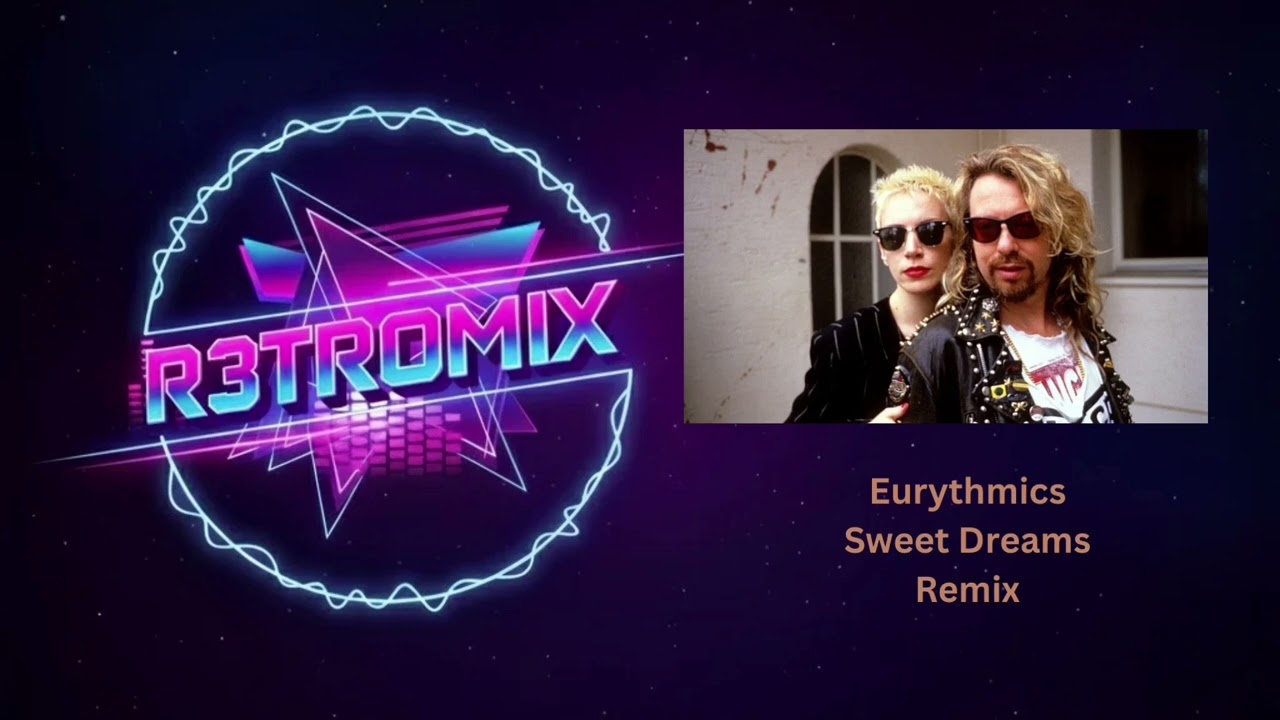 Eurythmics - Sweet Dreams (R3TROMIX)
