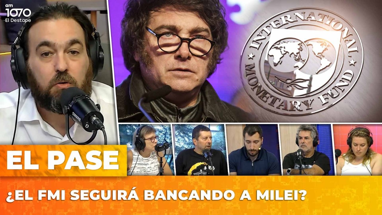 💸 ¿EL FMI SEGUIRÁ BANCANDO A MILEI? | El Pase con Nico Lantos