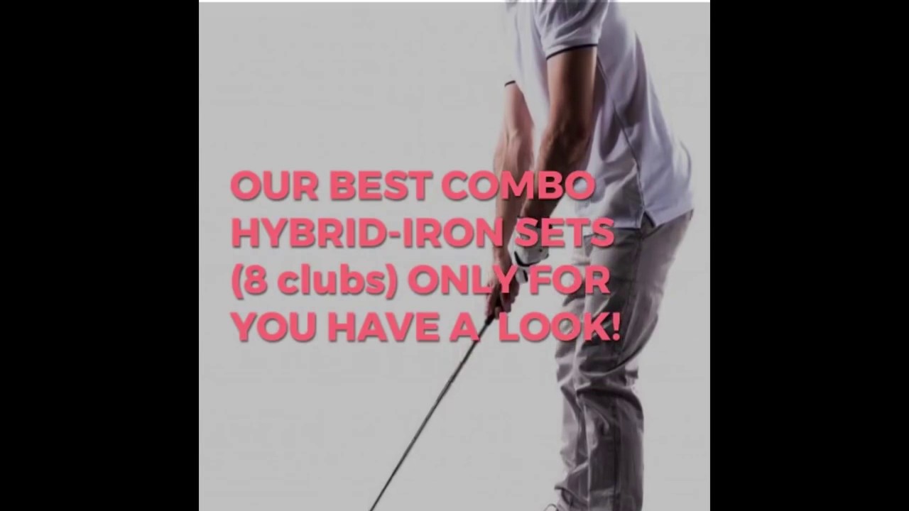 OUR BEST COMBO HYBRID-IRON SETS (8 clubs)