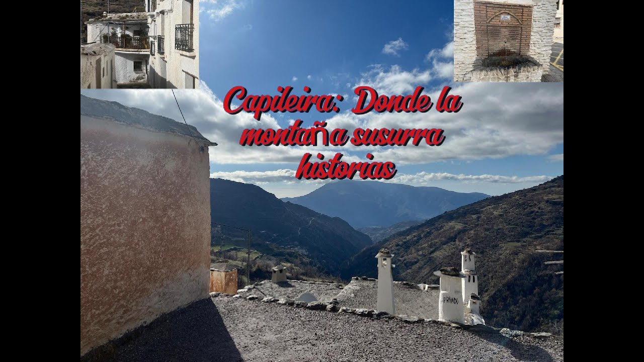 Capileira : Donde la montaña susurra historias.