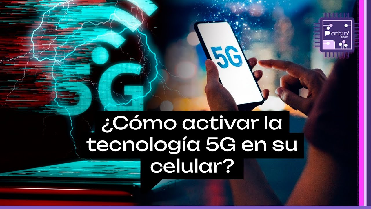 ¿Cómo activar la tecnología 5G en su celular?