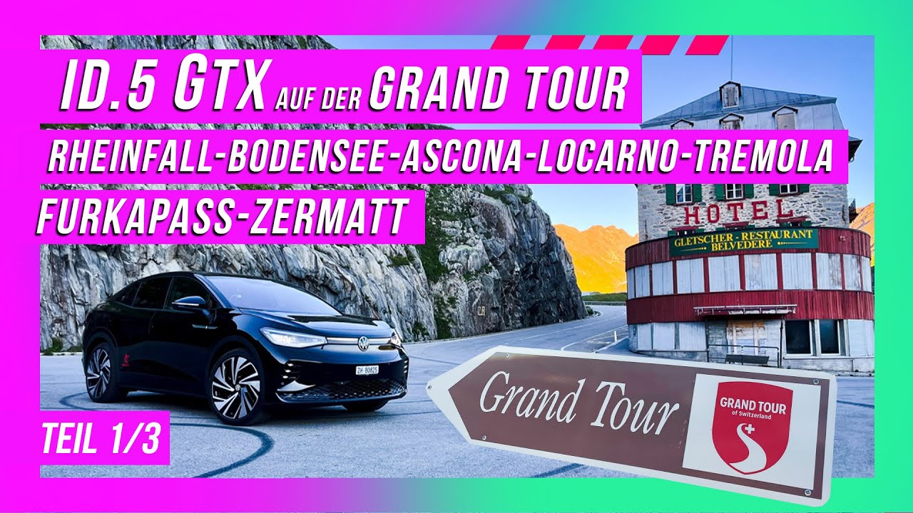 Roadtrip Rheinfall-Ascona-Locarno-Tremola-Furkapass-Zermatt Grand Tour VW ID.5 GTX Teil 1/3