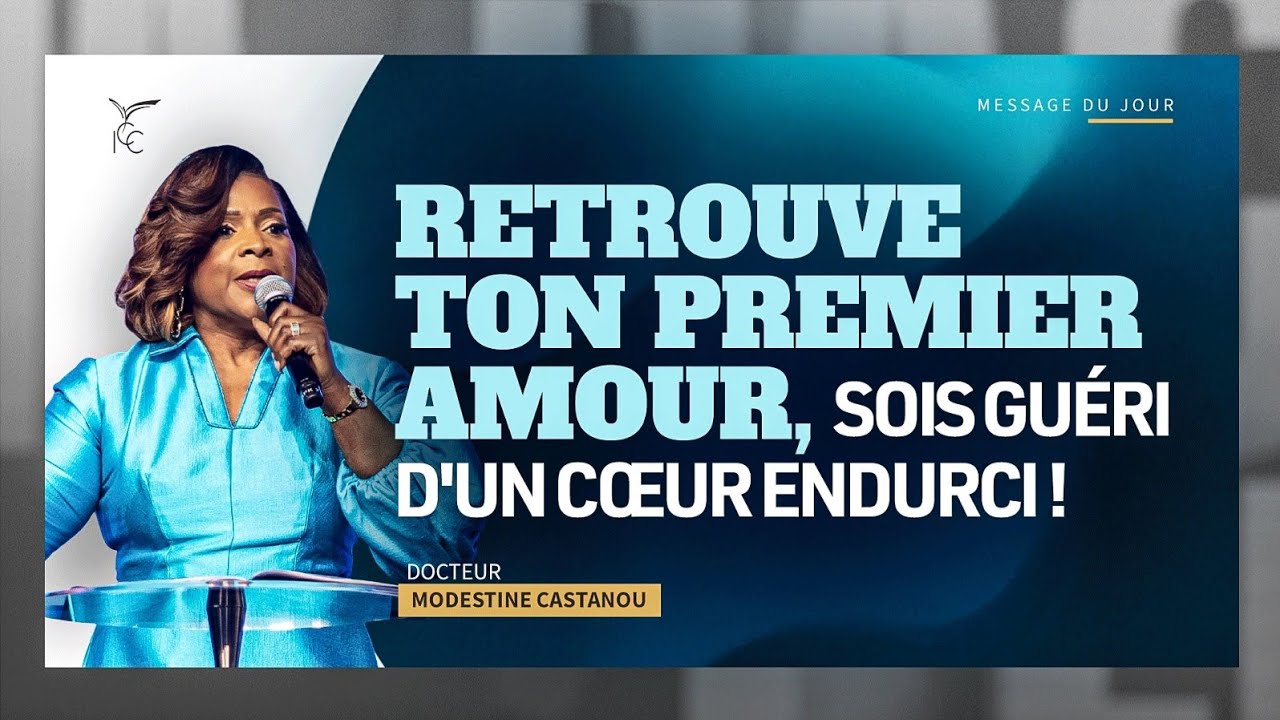 Retrouve ton premier amour, sois gu&eacute;ri d&rsquo;un c&oelig;ur endurci ! - Dr Modestine CASTANOU