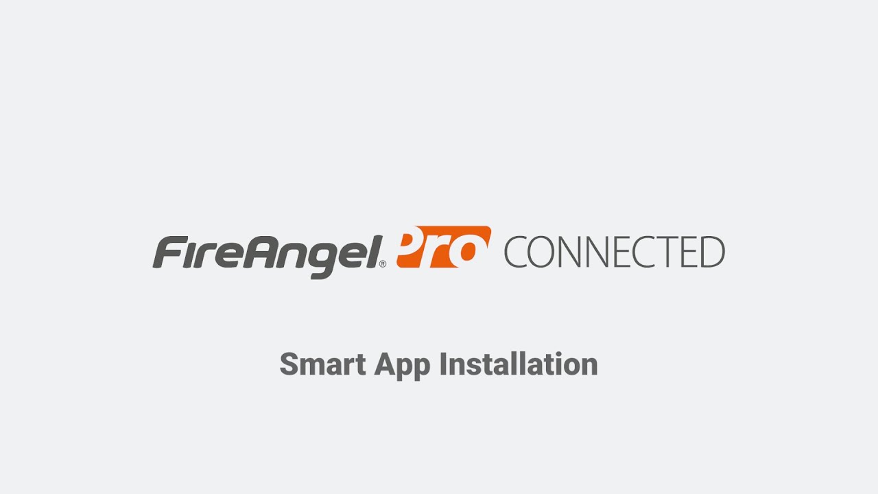 Smart App Installation Guide - FireAngel Pro Connected Smart Alarm Range