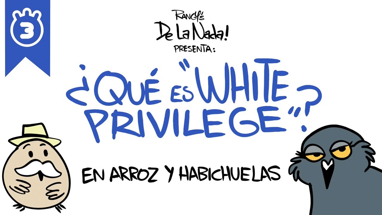 De La Nada- ¿Que es White Privilege?