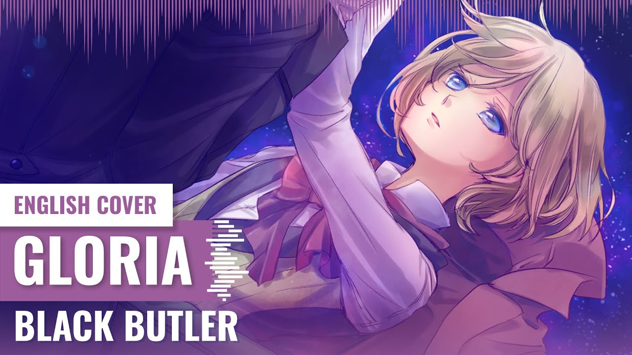 [Yukinami & @Aleyna] Gloria  ~ Black Butler ENGLISH COVER
