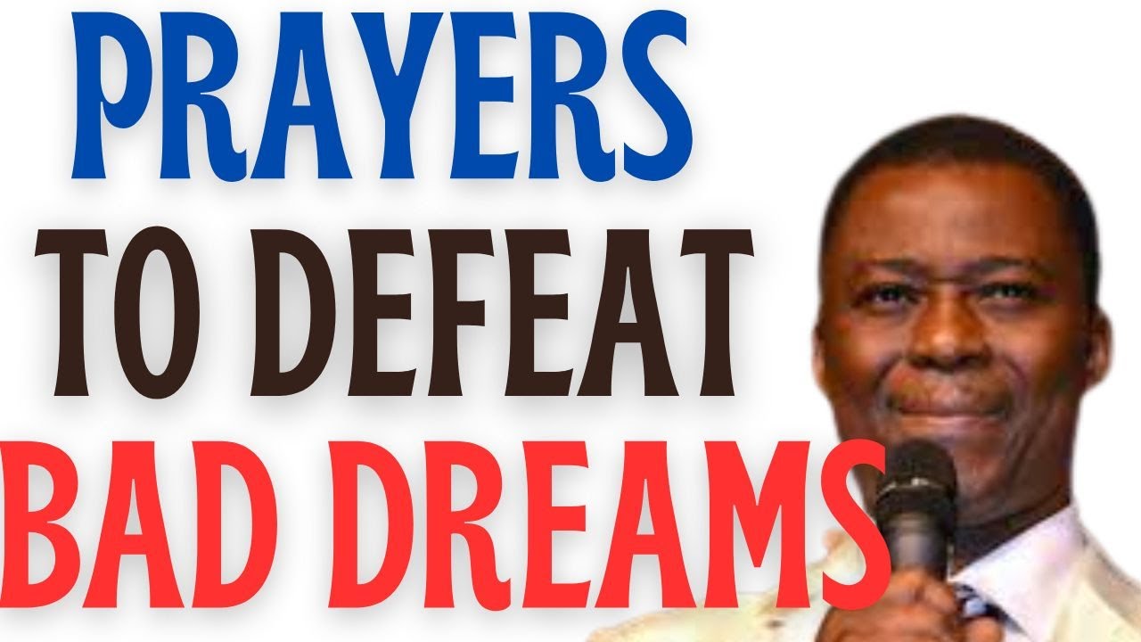 PRAY THESE PRAYERS IF YOU HAD BAD DREAMS || DR D.K OLUKOYA