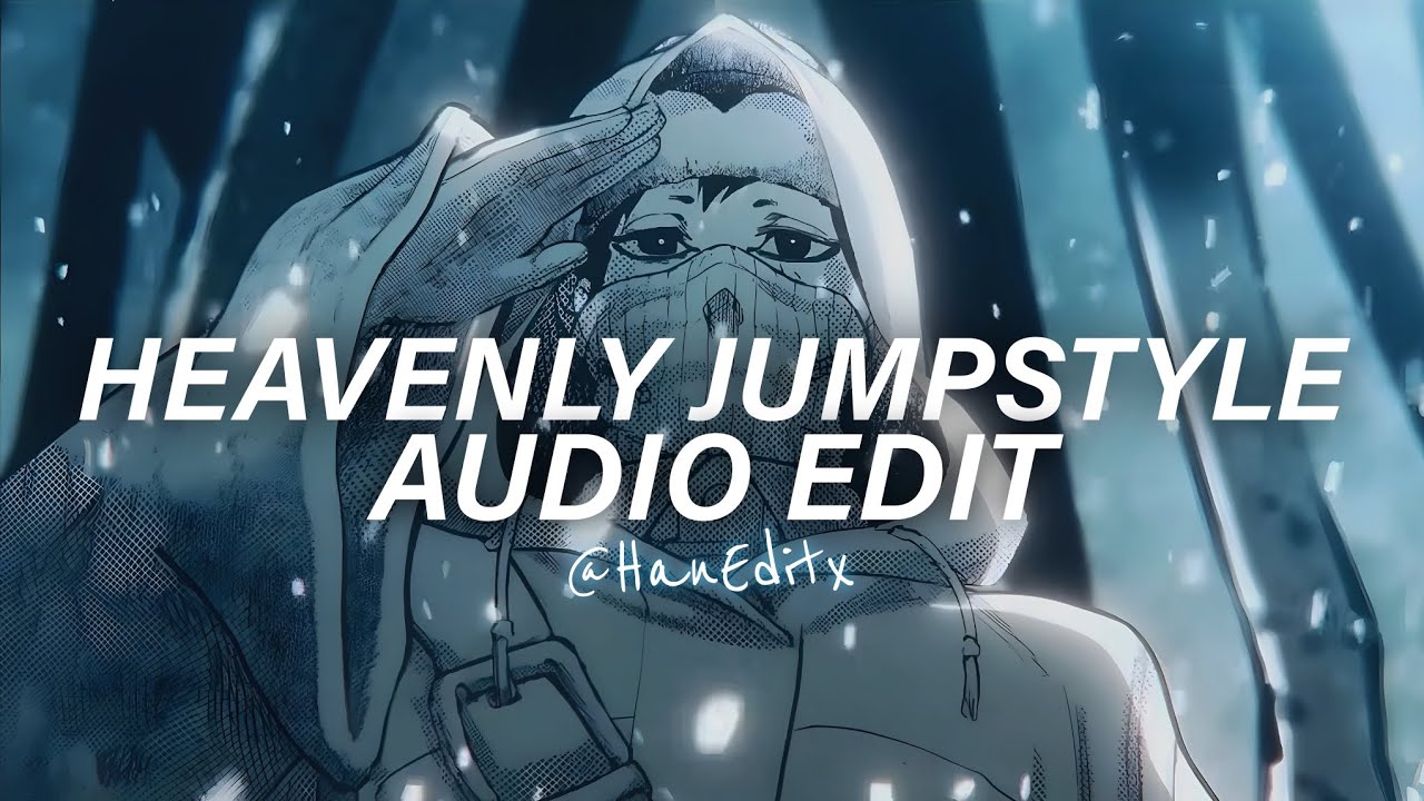 HEAVENLY JUMPSTYLE (Best Part/Slowed) - INNXCENCE, Sxilwix, TWXNY [Edit Audio]