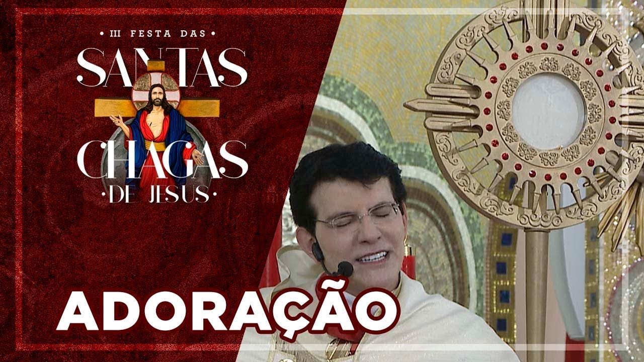 ADORAÇÃO AO SANTISSIMO | III FESTA DAS SANTAS CHAGAS [CC]