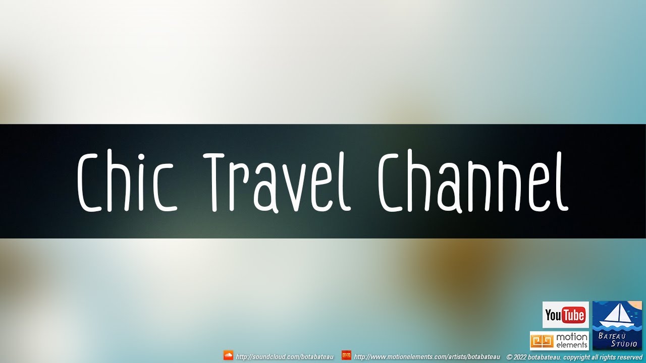 Chic Travel Channel - Royalty Free Music