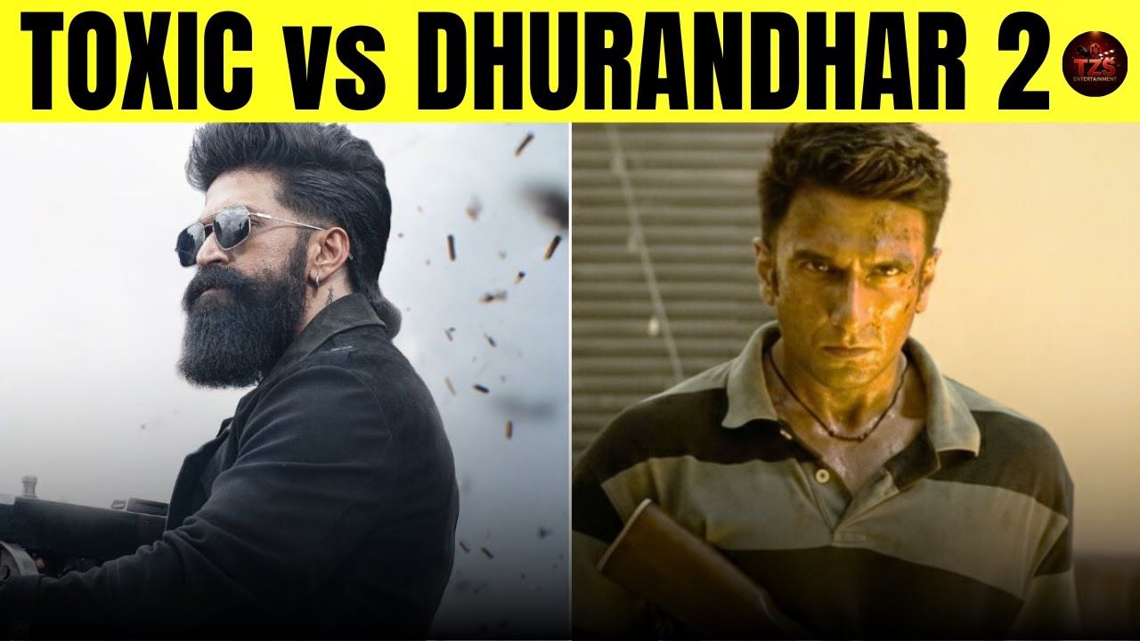 TOXIC vs DHURANDHAR 2 – 2026 का सबसे बड़ा बॉक्स ऑफिस क्लैश | Yash vs Ranveer singh