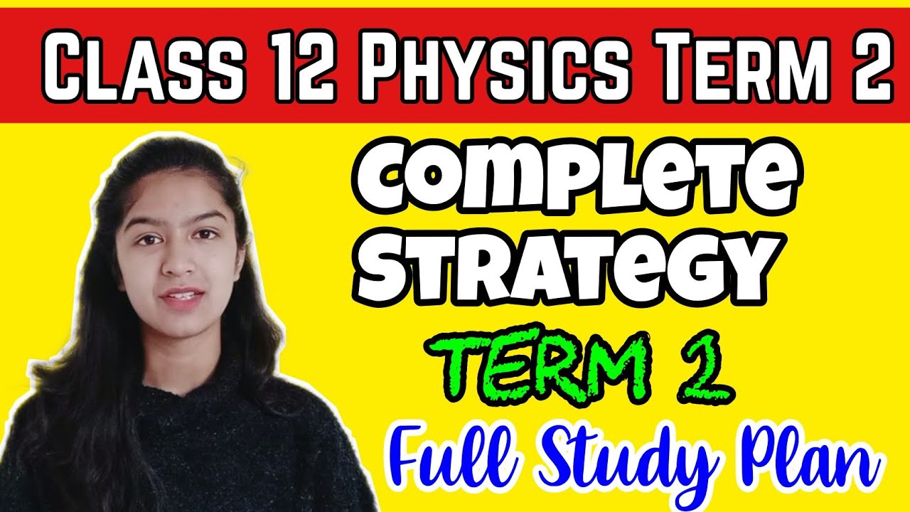 Class 12 Physics Term 2 Strategy | Physics Strategy For Term 2 | How To Study For Term 2 From Now