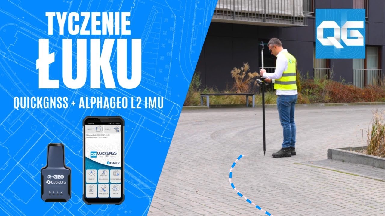 TYCZENIE ŁUKU ZA POMOCĄ APLIKACJI QUICK GNSS I ODBIORNIKA ALPHAGEO L2 IMU