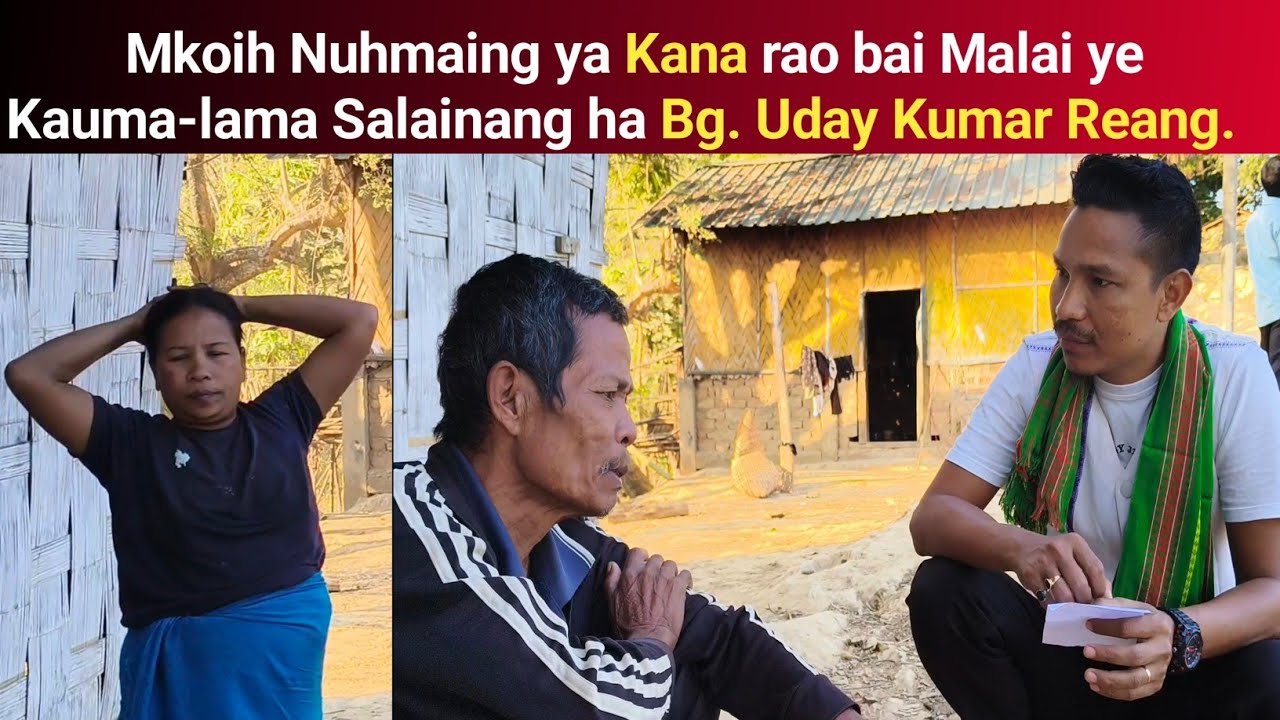 Mkoih Nuhmaing ya Kana rao bai Malai ye Kauma-lama Salainang ha Bg. Uday Kumar Reang || Phrung Kaham