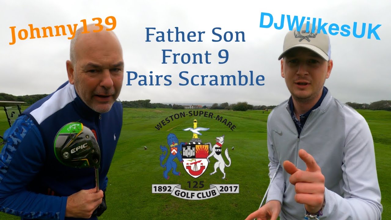 Father-Son Golf Showdown at Weston-super-Mare Golf Club - Part 1: Front 9 Scramble Special